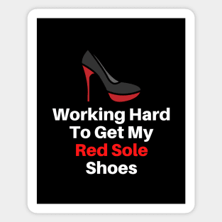 Working Hard To Get My Red Solo Shoes Sticker